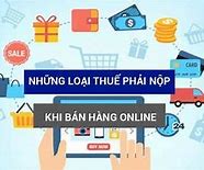 Các Loại Thuế Phải Nộp Khi Bán Hàng Online